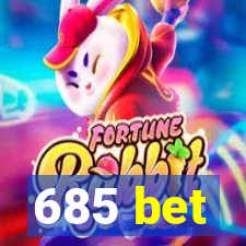 685 bet